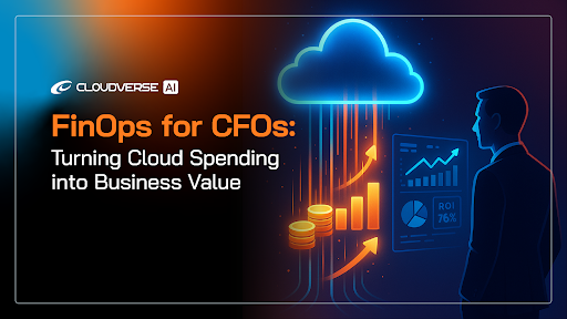 FinOps for CFOs: Turning Cloud Spending into Business Value