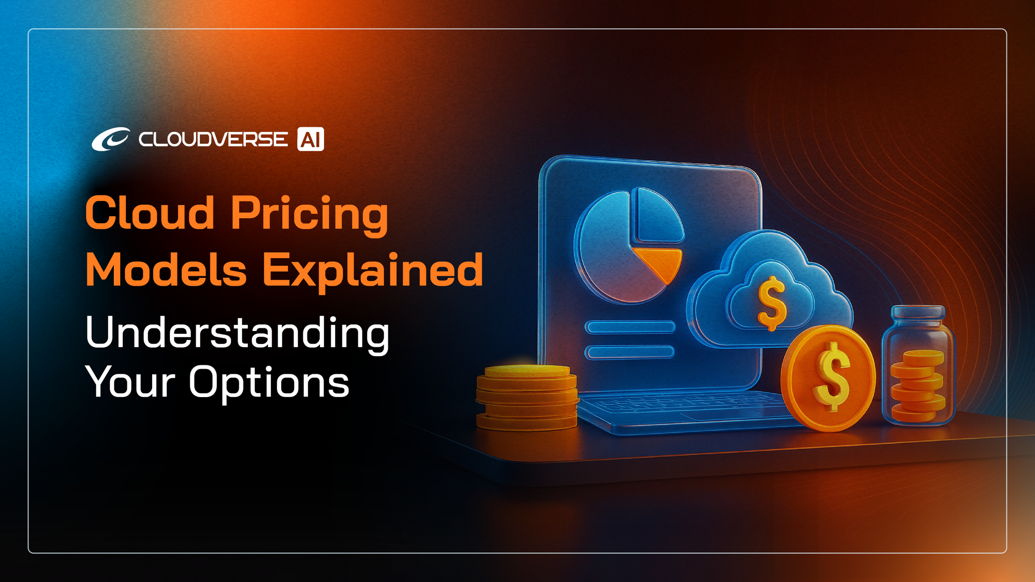 Cloud Pricing Models Explained: Understanding Your Options