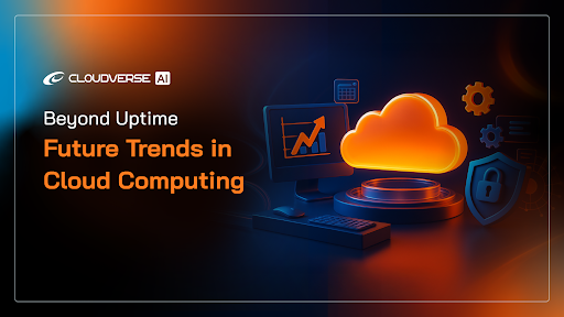 Beyond Uptime: Future Trends in Cloud Computing